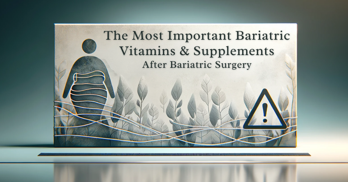 The Most Important Vitamins to Take After Bariatric Surgery