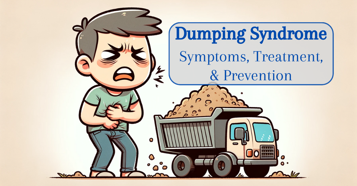 Dumping Syndrome Symptoms, Home Treatment, Prevention