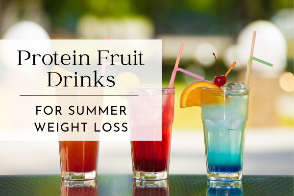 Protein Fruit Drinks for Summer Weight Loss