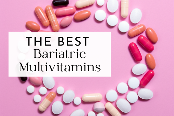 The Best Bariatric Multivitamins