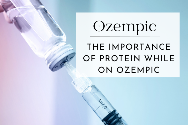 How Important is Protein in your diet while taking Ozempic?